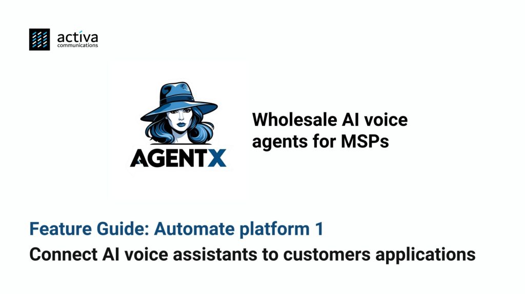 AgentX Feature Guide - Integrate hundreds of customer applications with AI voice assistants